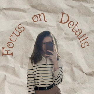 Focus on Details ✨