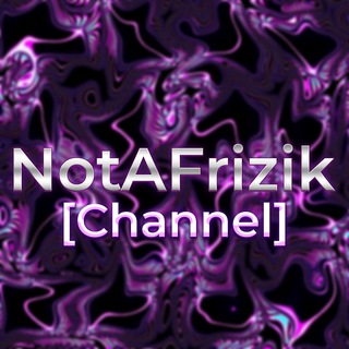 NotAFrizik [Channel]