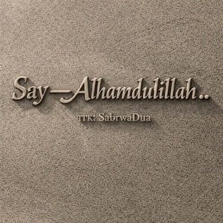 𝙎𝙖𝙮 — 𝘼𝙡𝙝𝙖𝙢𝙙𝙪𝙡𝙞𝙡𝙡𝙖𝙝