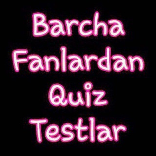 Barcha Fanlardan Quiz testlar