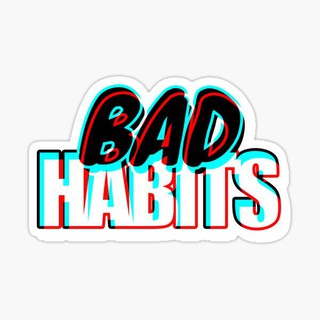 BAD HABITS
