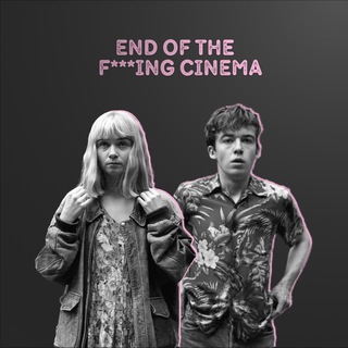 end of the f***ing cinema