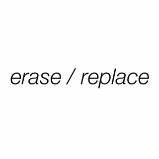 erase / replace