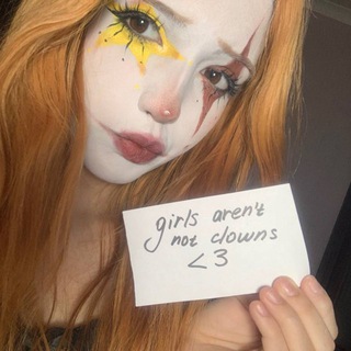 girls aren’t not clowns 🤡