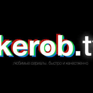 Kerob.TV - Перевод и озвучивание сериалов