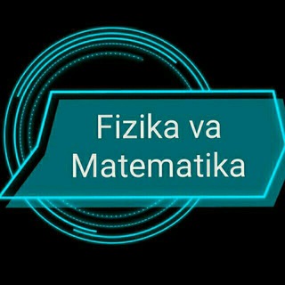 📚KUCHLI MATEMATIKLAR VA FIZIKLAR📚