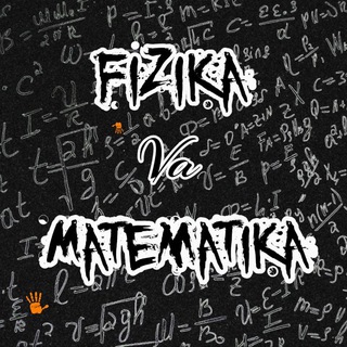 FIZIKA VA MATEMATIKA