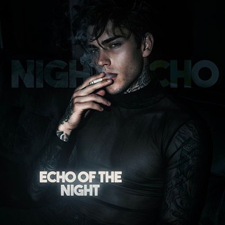 𝙴𝚌𝚑𝚘 𝚘𝚏 𝚝𝚑𝚎 𝚗𝚒𝚐𝚑𝚝