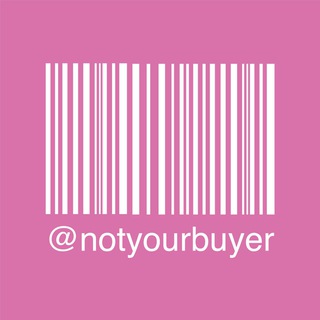 NOT YOUR BUYER