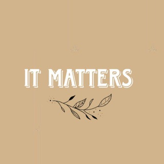It matters