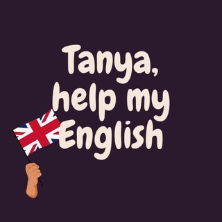 Tanya, help my English